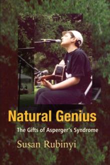 Natural Genius : The Gifts of Asperger's Syndrome