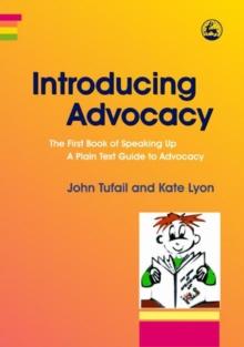 Introducing Advocacy : The First Book of Speaking Up: A Plain Text Guide to Advocacy