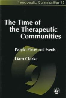 The Time of the Therapeutic Communities : People, Places and Events