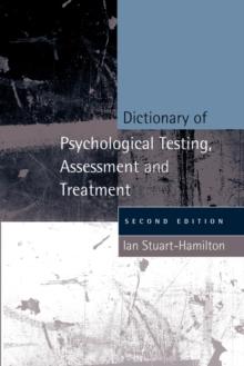 Dictionary of Psychological Testing, Assessment and Treatment : Second Edition