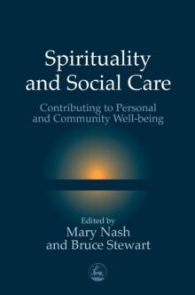 Spirituality and Social Care : Contributing to Personal and Community Well-being