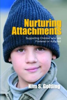 Nurturing Attachments : Supporting Children who are Fostered or Adopted