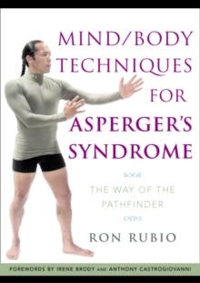 Mind/Body Techniques for Asperger's Syndrome : The Way of the Pathfinder