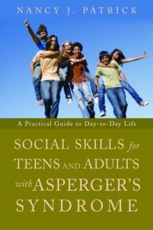 Social Skills for Teenagers and Adults with Asperger Syndrome : A Practical Guide to Day-to-Day Life