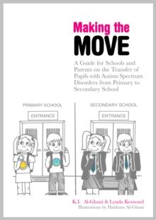 Making the Move : A Guide for Schools and Parents on the Transfer of Pupils with Autism Spectrum Disorders (ASDs) from Primary to Secondary School