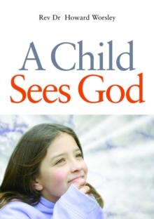 A Child Sees God : Children Talk About Bible Stories