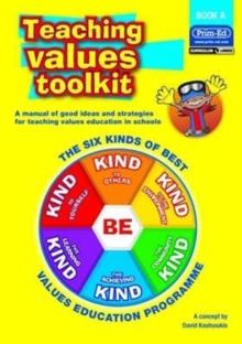 Teaching Values Toolkit : The Six Kinds of Best Values Education Programme Bk. A