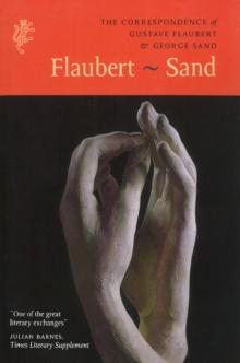 The Correspondence of Gustave Flaubert & George Sand : Flaubert - Sand