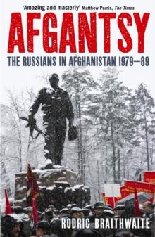 Afgantsy : The Russians in Afghanistan, 1979-89