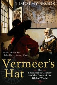 Vermeer's Hat : The Seventeenth Century And The Dawn Of The Global World