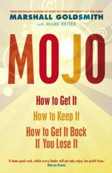 Mojo : How to Get It, How to Keep It, How to Get It Back If You Lose It