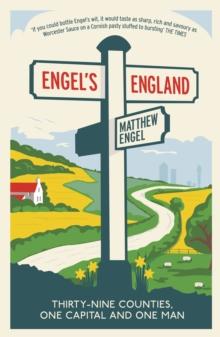 Engel's England : Thirty-nine counties, one capital and one man