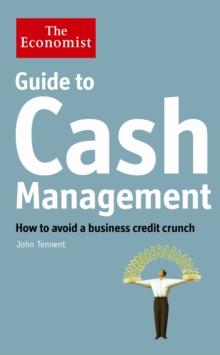 The Economist Guide to Cash Management : How to avoid a business credit crunch