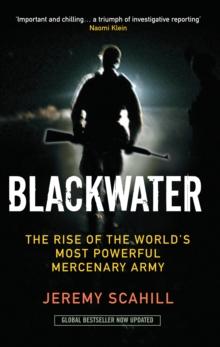 Blackwater : The Rise of the World's Most Powerful Mercenary Army