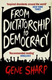 From Dictatorship to Democracy : A Guide to Nonviolent Resistance