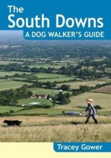 The South Downs A Dog Walker's Guide (20 Dog Walks)