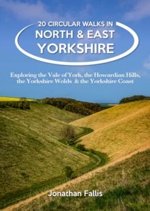 20 Circular Walks in North & East Yorkshire : Exploring the Vale of York, the Howardian Hills, the Yorkshire Wolds & the Yorkshire Coast