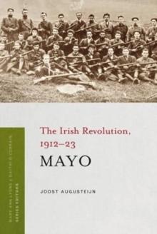 Mayo : The Irish Revolution, 1912 - 23