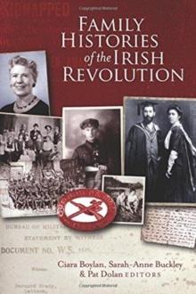 Family histories of the Irish Revolution