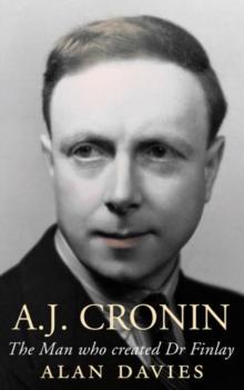 AJ Cronin : The Man who Created Dr Finlay