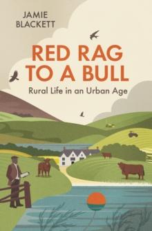 Red Rag To A Bull : Rural Life in an Urban Age