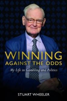 Winning Against the Odds : My Life in Gambling and Politics