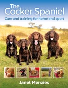 The Cocker Spaniel : Care and Training for Home and Sport