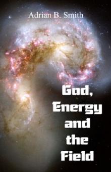 God, Energy And The Field