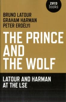 Prince and the Wolf: Latour and Harman at the LSE, The