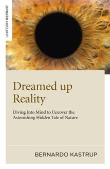 Dreamed up Reality - Diving into mind to uncover the astonishing hidden tale of nature