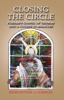 Closing the Circle : Pursah's Gospel of Thomas and a Course in Miracles