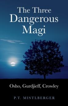 Three Dangerous Magi: Osho Gurdjieff Cr