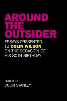 Around the Outsider : Essays presented to Colin Wilson on the occasion of his 80th birthday