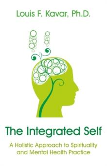 Integrated Self : A Holistic Approach to Spirituality and Mental Health Practice