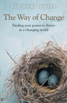 Way of Change : Finding your Power to Thrive in a Changing World