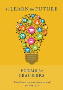 To Learn the Future : Poems for Teachers