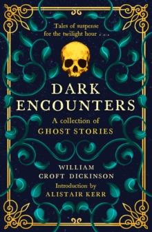 Dark Encounters : A Collection of Ghost Stories