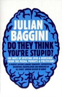 Do They Think You're Stupid? : 100 Ways Of Spotting Spin And Nonsense From The Media, Celebrities And Politicians