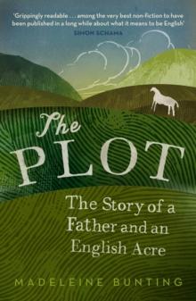 The Plot : A Biography of My Father's English Acre