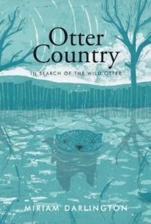 Otter Country : In Search of the Wild Otter