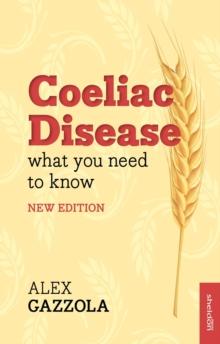 Coeliac Disease : What You Need To Know