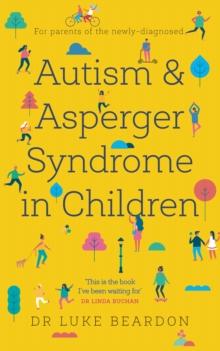 Autism and Asperger Syndrome in Childhood : For parents and carers of the newly diagnosed