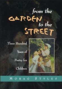 From the Garden to the Street : Three Hundred Years of Poetry for Children