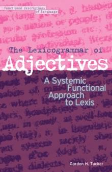 The Lexicogrammar of Adjectives : A Systemic Functional Approach to Lexis