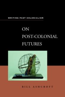 On Post-Colonial Futures : Transformations of a Colonial Culture