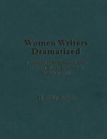 Women Writers Dramatized : A Calendar of Performances from Narrative Works Published in English to 1900