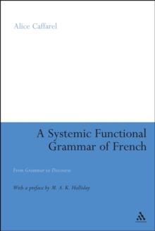 A Systemic Functional Grammar of French : From Grammar to Discourse