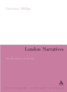 London Narratives : Post-War Fiction and the City