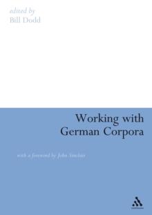 Working with German Corpora : With a Foreword by John Sinclair