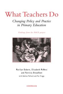 What Teachers Do : Changing Policy and Practice in Primary Education